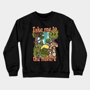 Take me to the nature vintage & cute Crewneck Sweatshirt